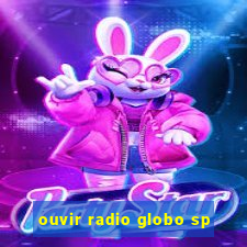 ouvir radio globo sp